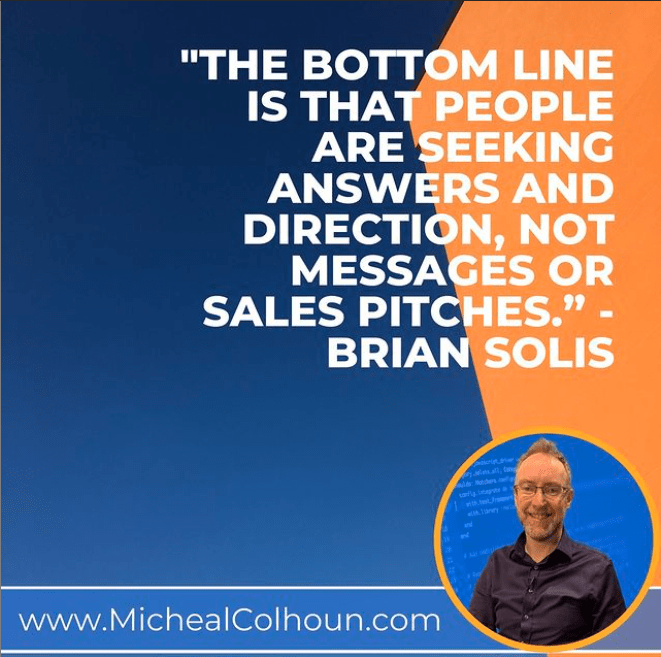 The bottomline is that People are seeking answers and direction not messages or sales pitches