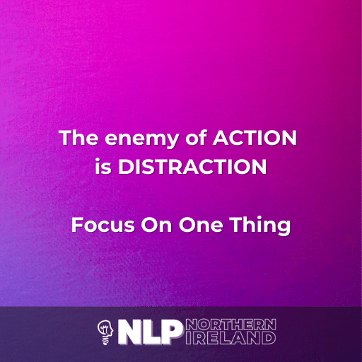 The Enemy of Action is DistrAction